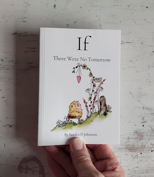 Lovely Little Book - If There Were No Tomorrow